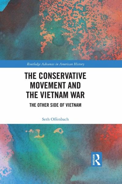 The Conservative Movement and the Vietnam War (eBook, ePUB) The Conservative Movement and the Vietnam War (eBook, ePUB)