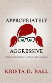 Appropriately Aggressive: Essays about Books, Corgis, and Feminism