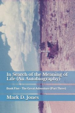 In Search of the Meaning of Life (an Autobiography) - Jones, Mark D