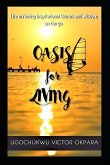 Oasis for Living: Life Enriching Word Based Inspirational Quotes and Wisdom on the Go!