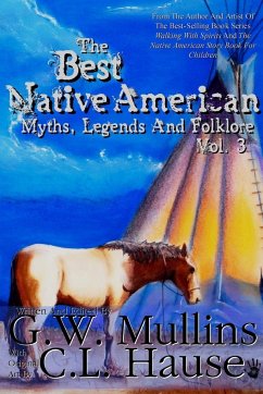 The Best Native American Myths, Legends, and Folklore Vol.3 - Mullins, G. W.