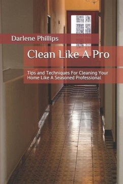 Clean Like A Pro - Phillips, Darlene