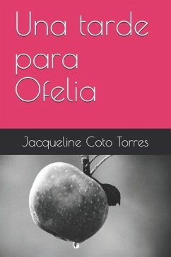 Una Tarde Para Ofelia - Coto Torres, Jacqueline