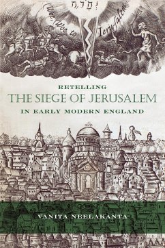 Retelling the Siege of Jerusalem in Early Modern England - Neelakanta, Vanita