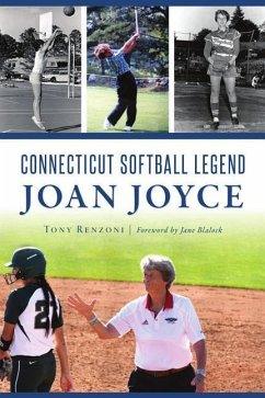 Connecticut Softball Legend Joan Joyce - Renzoni, Tony
