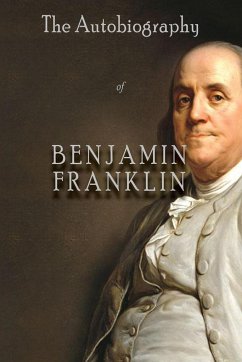 The Autobiography of Benjamin Franklin - Franklin, Benjamin