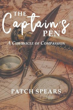 The Captain's Pen: A Chronicle of Compassion - Spears, Patch