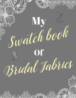 My Swatch Book Of Bridal Fabrics: With Spaces For 500 Swatches Of Your Favorite Fabric Swatches, Great Gift For Seamstresses And Wedding Dress Designe - Planners, Quilty Girl