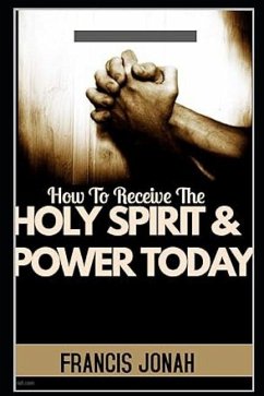 How To Receive The Holy Spirit And Power Today - Jonah, Francis