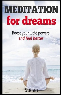 Meditation For Dreams: Boost your lucid powers and feel better - Z, Stefan