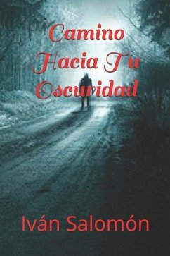 Camino Hacia Tu Oscuridad - Salomon, Ivan