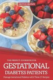 The Perfect Cookbook for Gestational Diabetes Patients: Manage Gestational Diabetes with These 25 Recipes