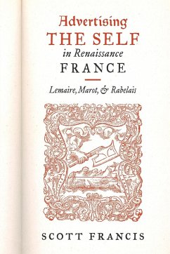 Advertising the Self in Renaissance France - Francis, Scott