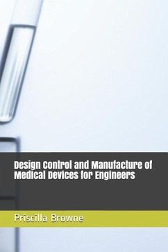 Design Control and Manufacture of Medical Devices for Engineers - Browne, Priscilla