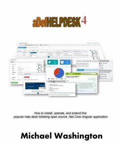 ADefHelpDesk 4: How to install, operate, and extend this popular help desk ticketing open source .Net Core Angular application - Washington, Michael