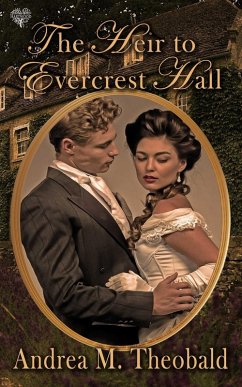 Heir to Evercrest Hall (eBook, ePUB) - Theobald, Andrea M.