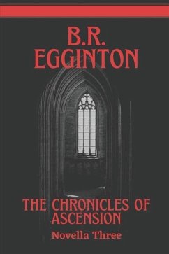 The Chronicles of Ascension (Novella Three): The Fall of a King - The Birth of a Legend - Egginton, Ben