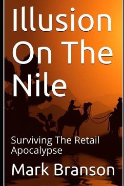 Illusion on the Nile: Surviving the Retail Apocalypse - Branson, Mark