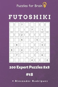 Puzzles for Brain - Futoshiki 200 Expert Puzzles 8x8 vol.18 - Rodriguez, Alexander