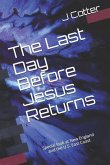 The Last Day Before Jesus Returns