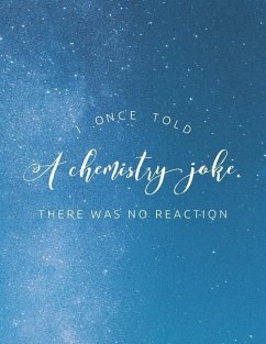 I Once Told A Chemistry Joke. There Was No Reaction: 8.5x11 Large Graph Notebook with Floral Margins for Adult Coloring - Quote Notebooks, Grunduls Co