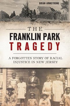 The Franklin Park Tragedy: A Forgotten Story of Racial Injustice in New Jersey - Armstrong, Brian