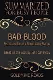 Bad Blood - Summarized for Busy People: Secrets and Lies in a Silicon Valley Startup: Based on the Book by John Carreyrou Bad Blood - Summarized for Busy People: Secrets and Lies in a Silicon Valley Startup: Based on the Book by John Carreyrou