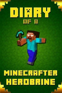 Diary of A Minecrafter Herobrine: Fabulous Creation from Amazon #1 Bestselling Author. Outstanding Experience for All Dedicated Young Minecrafters - Saenger, Frank