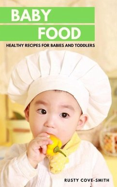 Baby Food: Healthy Recipes for Babies and Toddlers - Cove-Smith, Rusty
