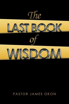 The Last Book of Wisdom - Okon, Pastor James