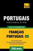 Portugais Vocabulaire - Français-Portugais Brésilien - pour l'autoformation - 7000 mots