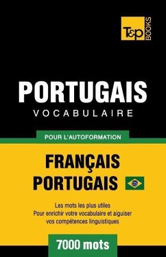 Portugais Vocabulaire - Français-Portugais Brésilien - pour l'autoformation - 7000 mots - Taranov, Andrey