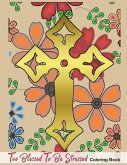 Too Blessed To Be Stressed: Fun Activity Coloring Book For Christian Faith Believer In Bible Christianity Spring Flower Pattern Large Size