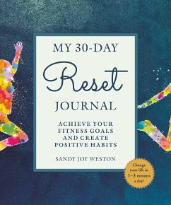 My 30-Day Reset Journal: Achieve Your Fitness Goals and Create Positive Habits - Weston, Sandy Joy