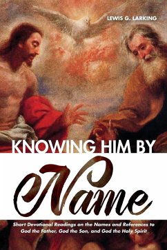 Knowing Him by Name - Larking, Lewis G.