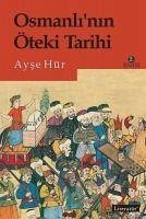 Osmanlinin Öteki Tarihi - Hür, Ayse