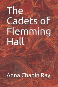 The Cadets of Flemming Hall - Ray, Anna Chapin