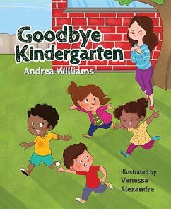 Goodbye Kindergarten - Williams, Andrea
