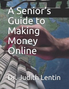 A Senior's Guide to Making Money Online - Lentin, Judith