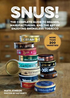 Snus!: The Complete Guide to Brands, Manufacturing, and Art of Enjoying Smokeless Tobacco - Jonson, Mats