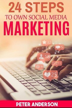 24 Steps to Own Social Media Marketing - Anderson, Peter