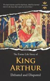 King Arthur: Debated and Disputed