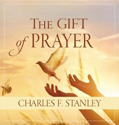The Gift of Prayer - Stanley, Charles F