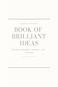 Making It Happen - Book of Brilliant Ideas - Random Thoughts, Musings and Concepts - Liwon, Saum