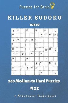 Puzzles for Brain - Killer Sudoku 200 Medium to Hard Puzzles 10x10 vol.22 - Rodriguez, Alexander