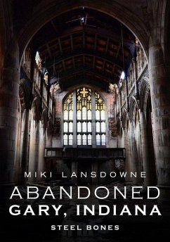 Abandoned Gary, Indiana: Steel Bones - Lansdowne, Miki