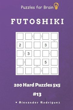 Puzzles for Brain - Futoshiki 200 Hard Puzzles 5x5 vol.13 - Rodriguez, Alexander