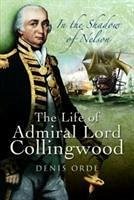 In the Shadow of Nelson: The Life of Admiral Lord Collingwood - Orde, Denis