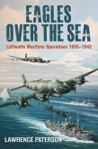 Eagles Over the Sea, 1935-42: The History of Luftwaffe Maritime Operations