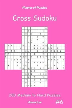 Master of Puzzles Cross Sudoku - 200 Medium to Hard Puzzles Vol.6 - Lee, James